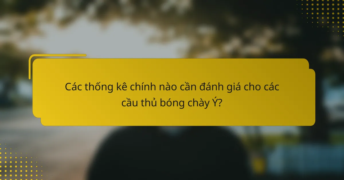 Các thống kê chính nào cần đánh giá cho các cầu thủ bóng chày Ý?