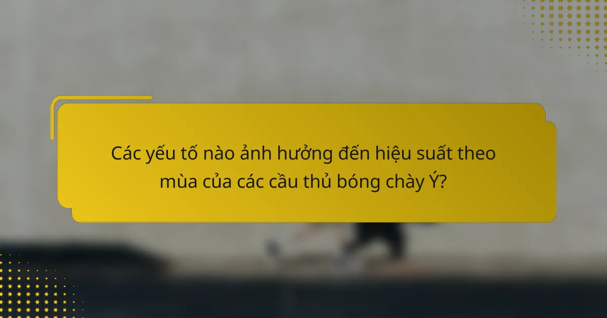 Các yếu tố nào ảnh hưởng đến hiệu suất theo mùa của các cầu thủ bóng chày Ý?