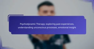 Psychodynamic Therapy: exploring past experiences, understanding unconscious processes, emotional insight