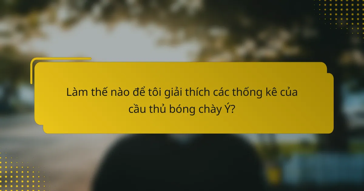 Làm thế nào để tôi giải thích các thống kê của cầu thủ bóng chày Ý?
