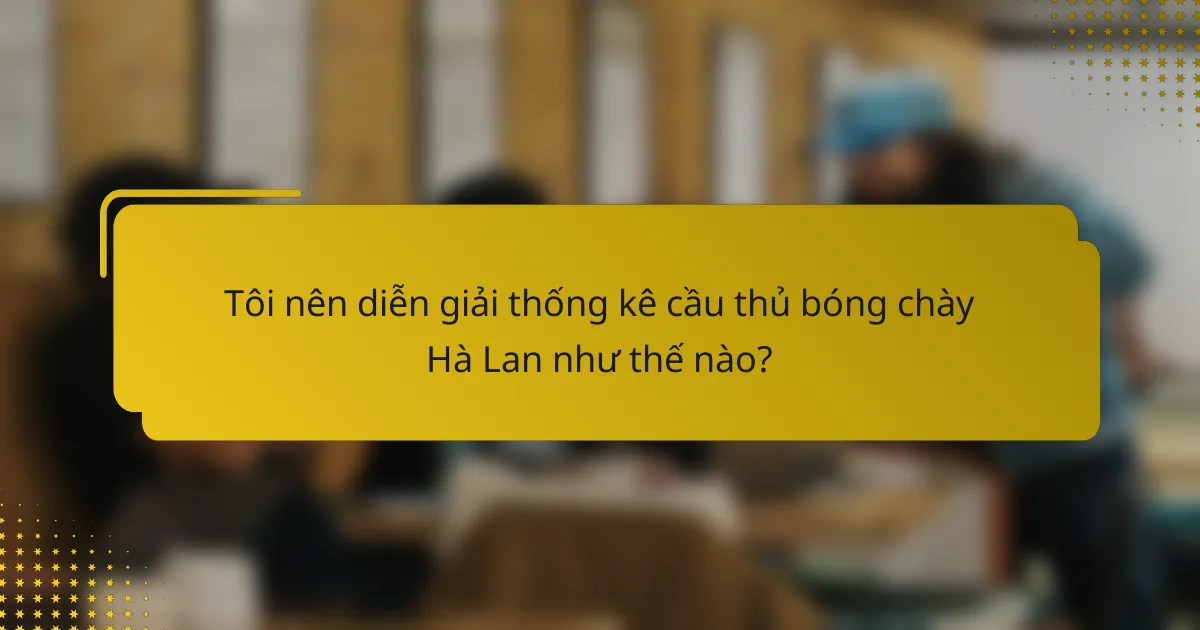 Tôi nên diễn giải thống kê cầu thủ bóng chày Hà Lan như thế nào?