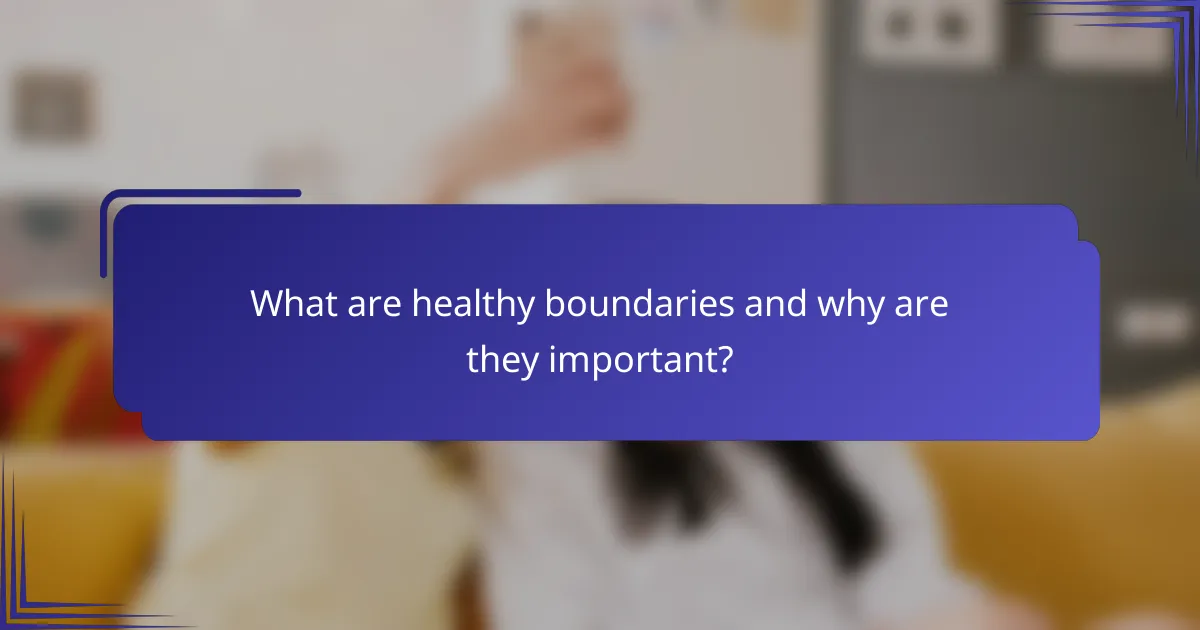 What are healthy boundaries and why are they important?