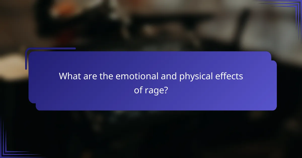 What are the emotional and physical effects of rage?