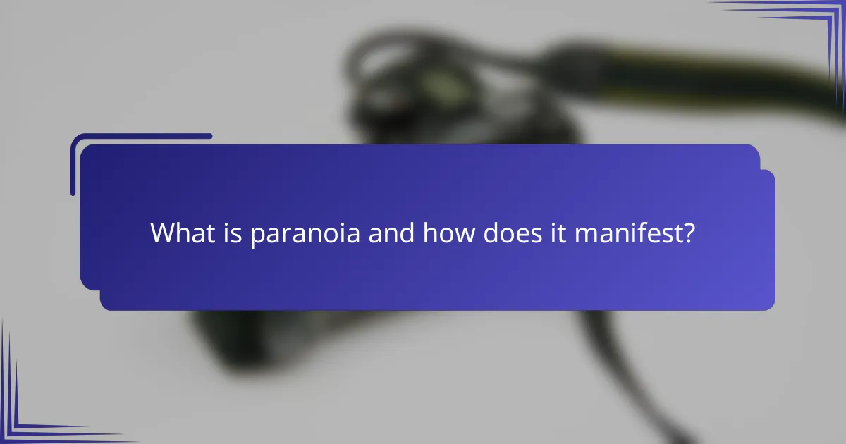 What is paranoia and how does it manifest?