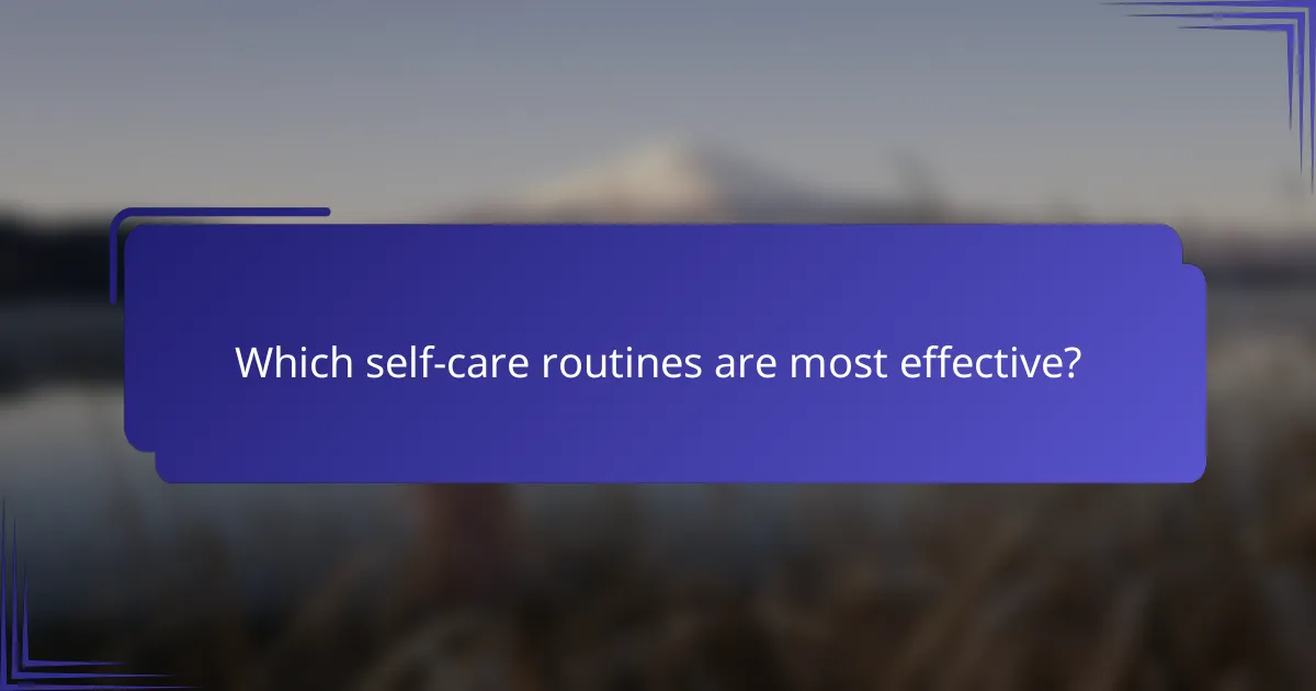Which self-care routines are most effective?