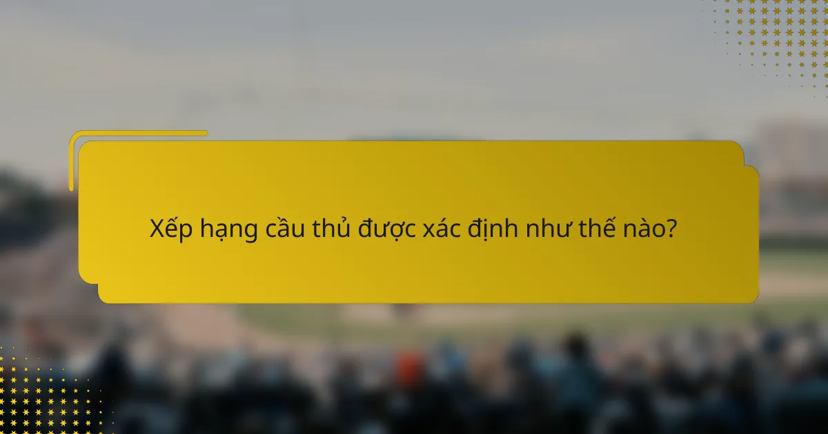 Xếp hạng cầu thủ được xác định như thế nào?